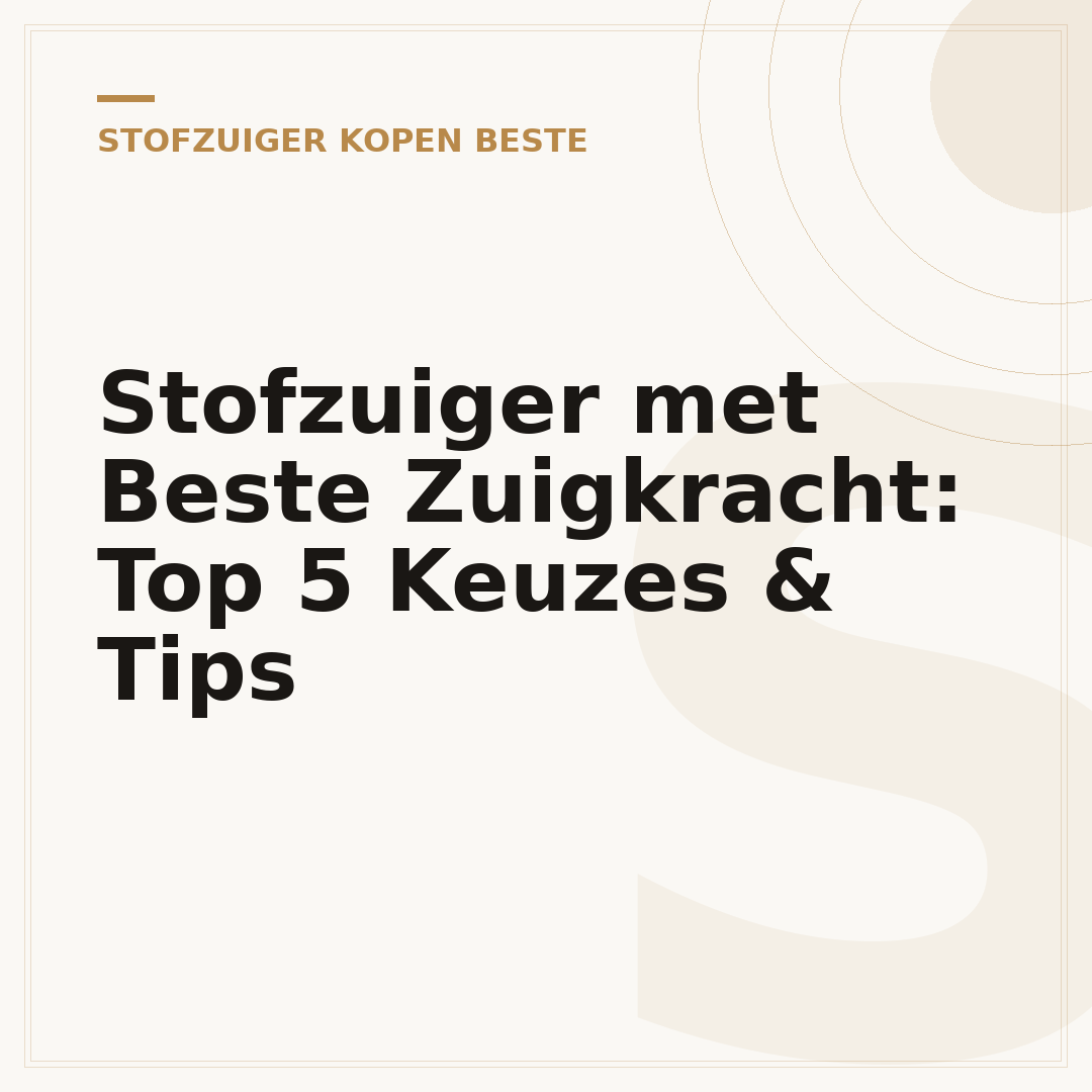 Stofzuiger met Beste Zuigkracht: Top 5 Keuzes & Tips