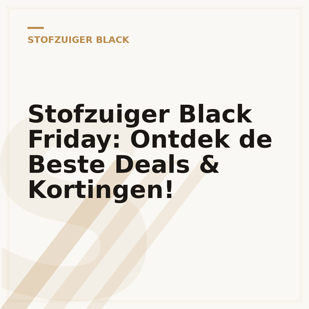 Stofzuiger Black Friday: Ontdek de Beste Deals & Kortingen!