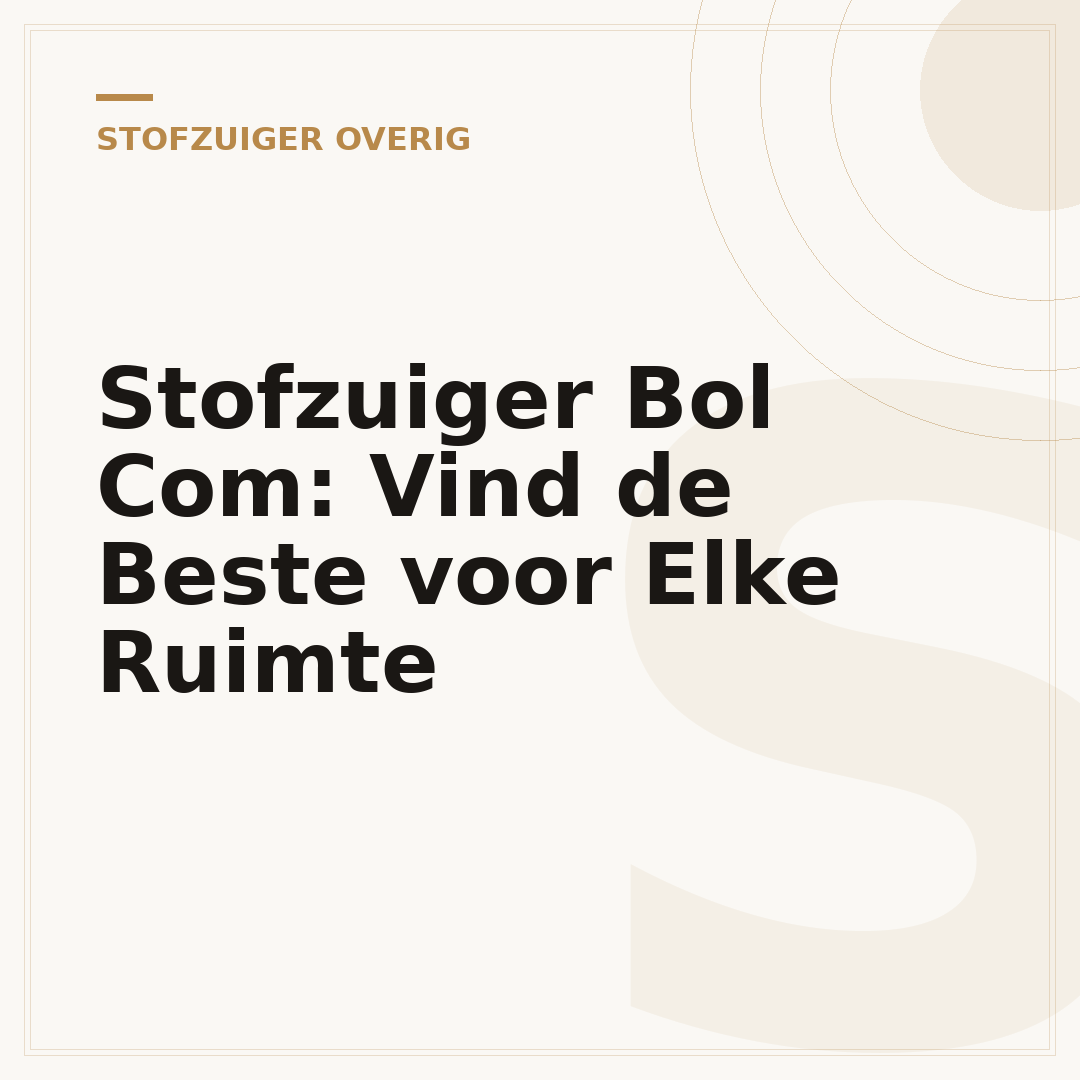Stofzuiger Bol Com: Vind de Beste voor Elke Ruimte
