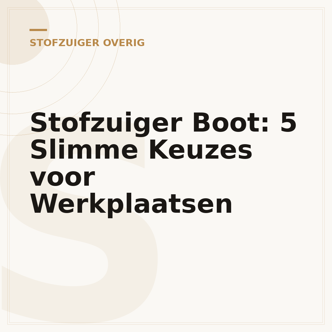 Stofzuiger Boot: 5 Slimme Keuzes voor Werkplaatsen