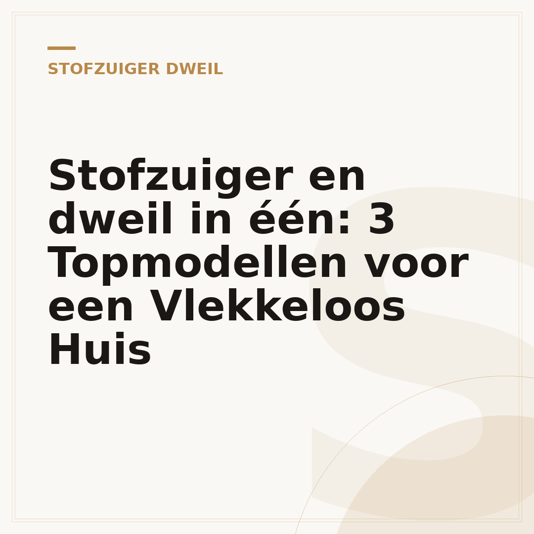Stofzuiger en dweil in één: 3 Topmodellen voor een Vlekkeloos Huis