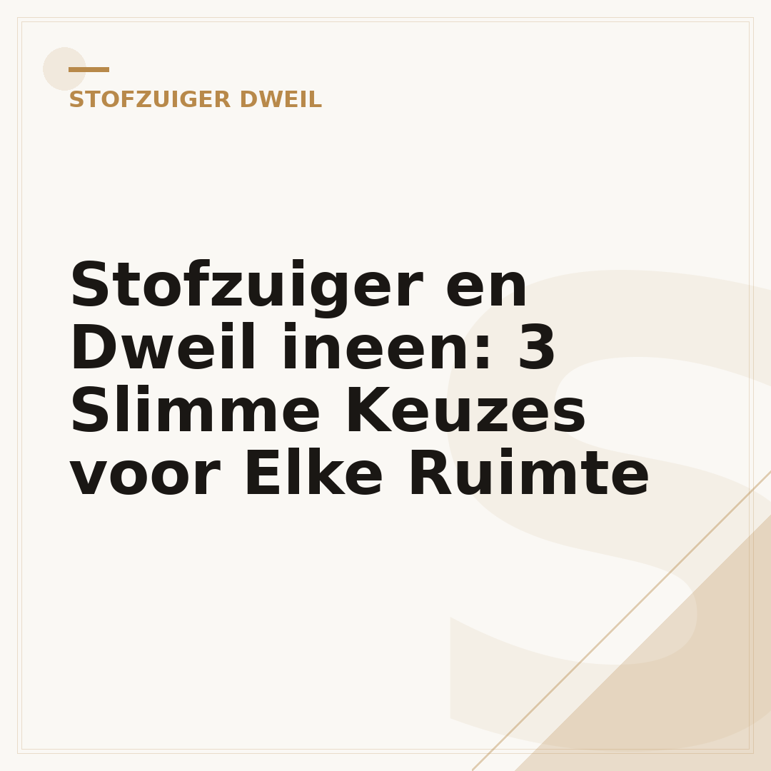 Stofzuiger en Dweil ineen: 3 Slimme Keuzes voor Elke Ruimte