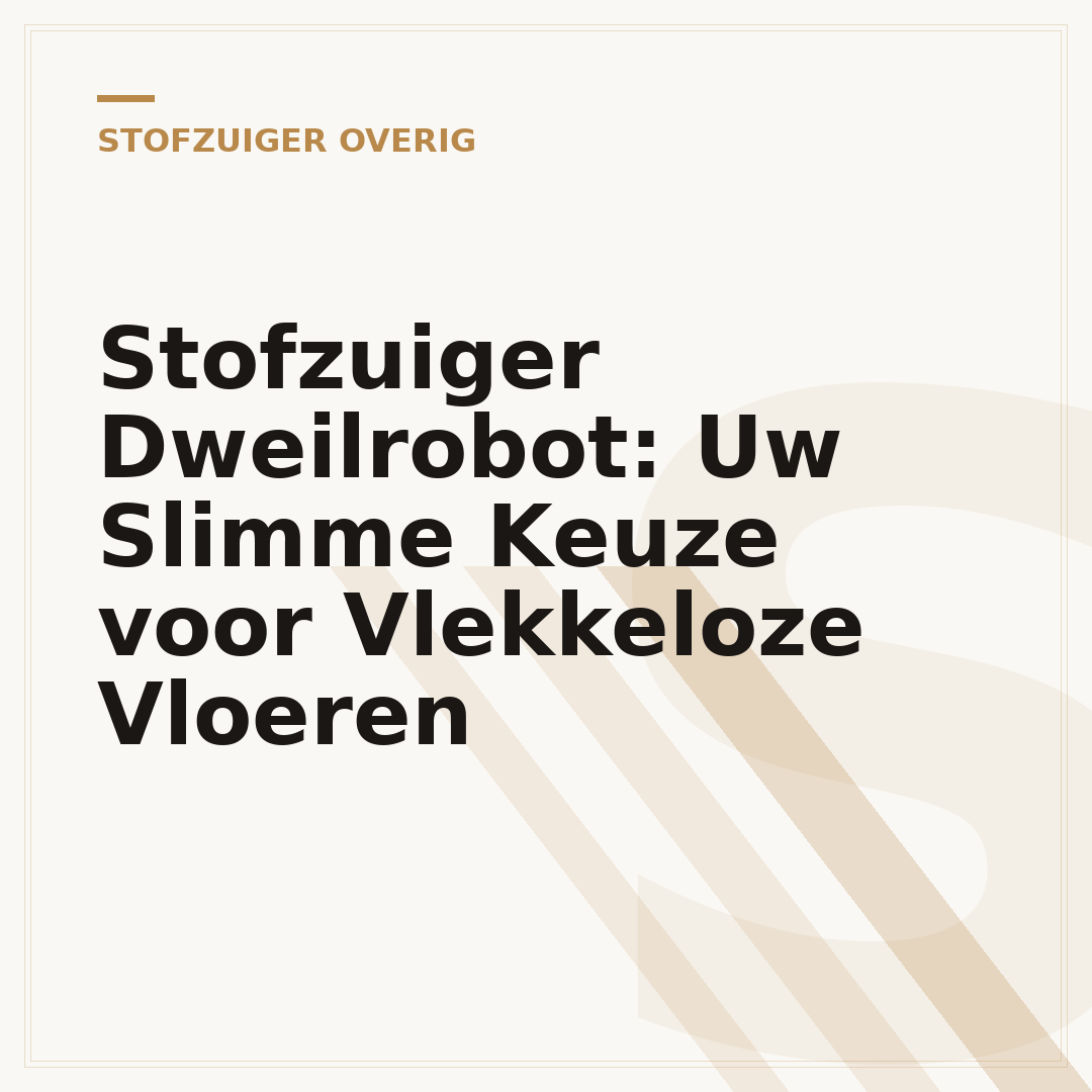 Stofzuiger Dweilrobot: Uw Slimme Keuze voor Vlekkeloze Vloeren