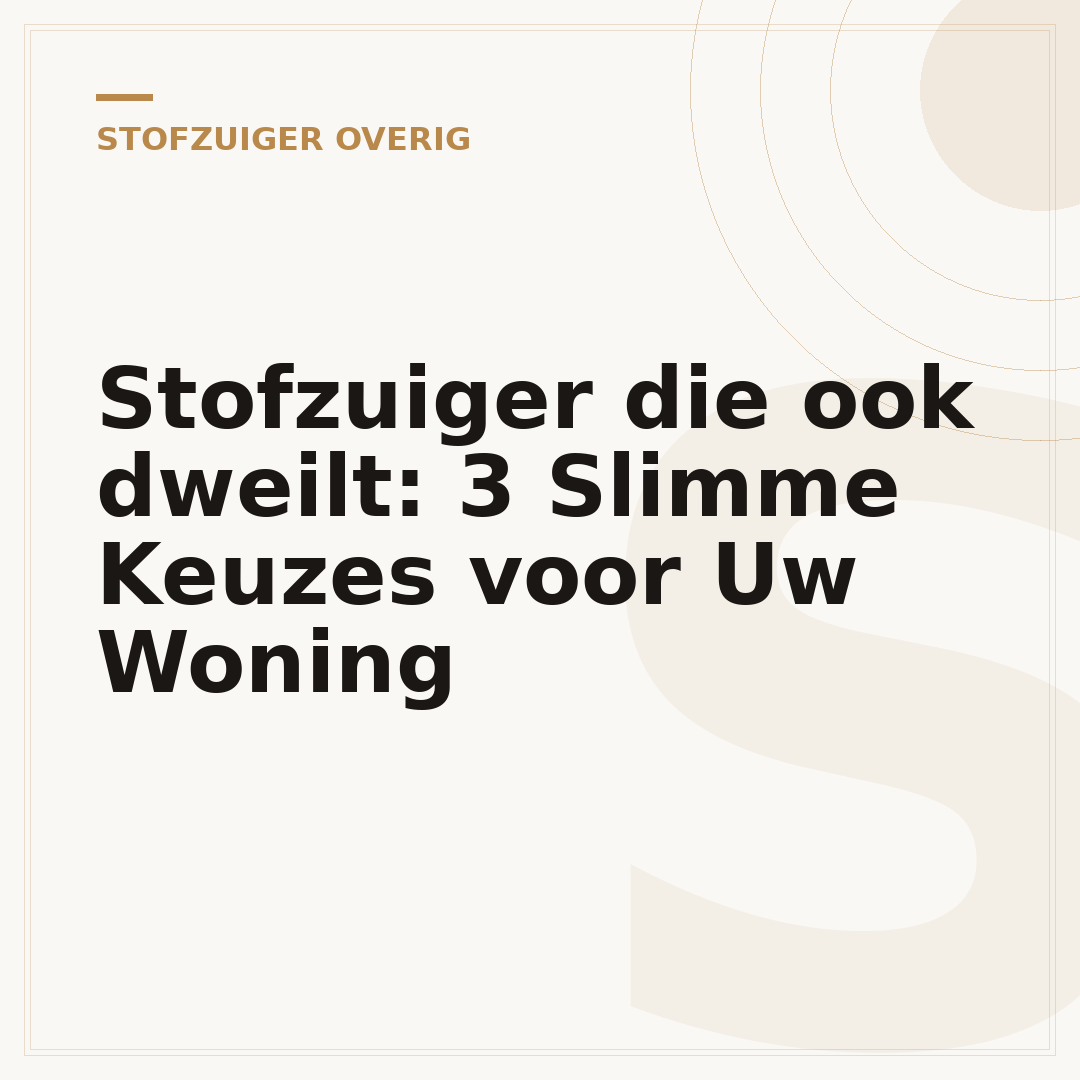 Stofzuiger die ook dweilt: 3 Slimme Keuzes voor Uw Woning