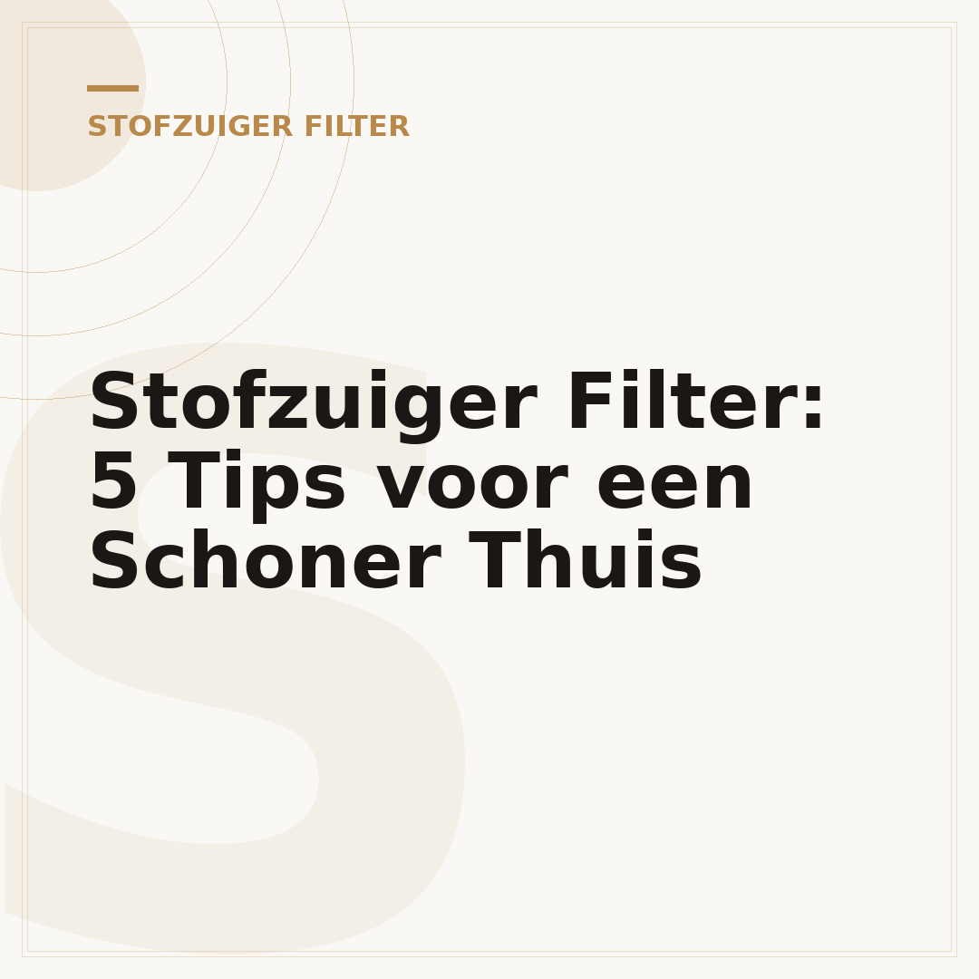 Stofzuiger Filter: 5 Tips voor een Schoner Thuis