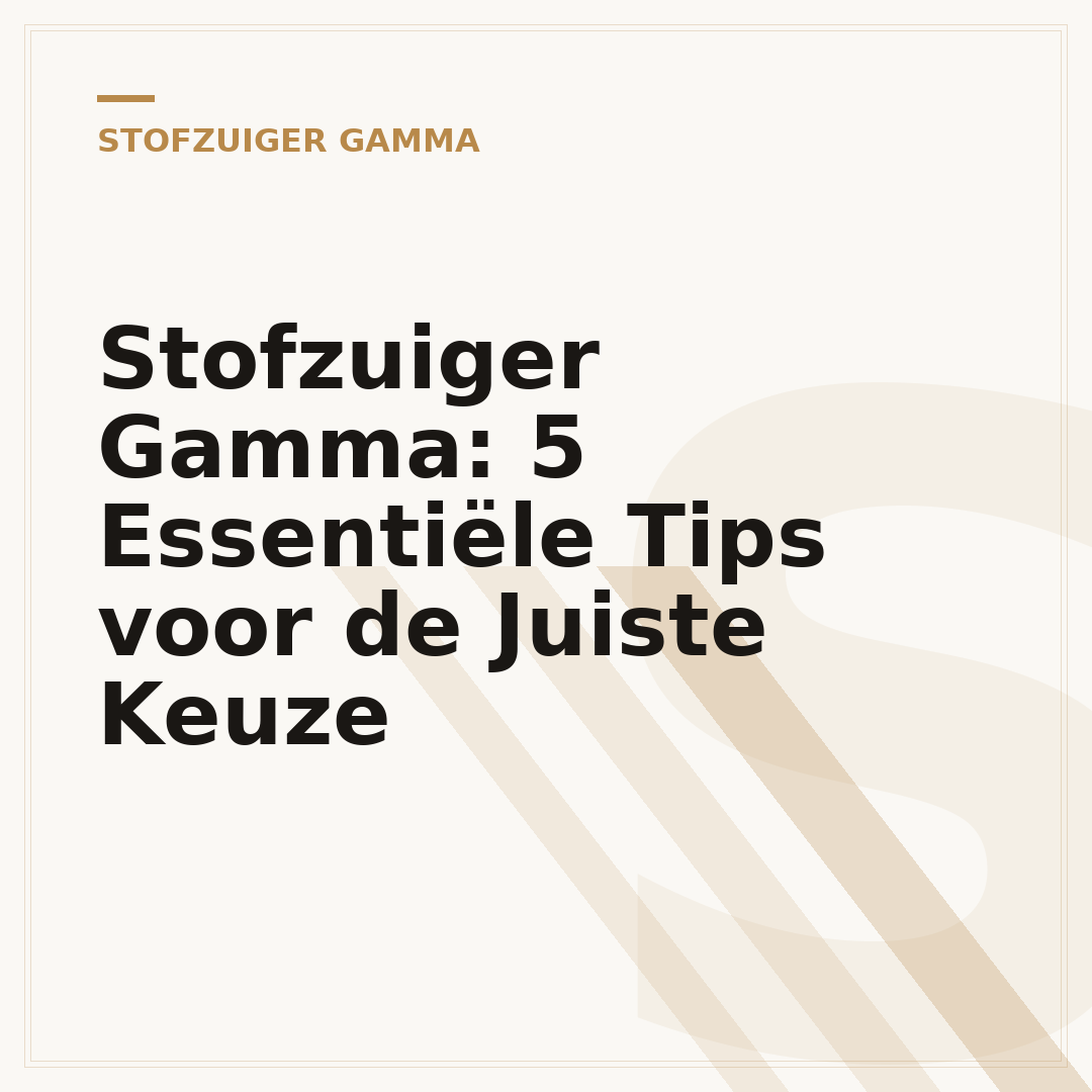 Stofzuiger Gamma: 5 Essentiële Tips voor de Juiste Keuze