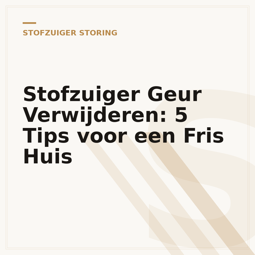 Stofzuiger Geur Verwijderen: 5 Tips voor een Fris Huis