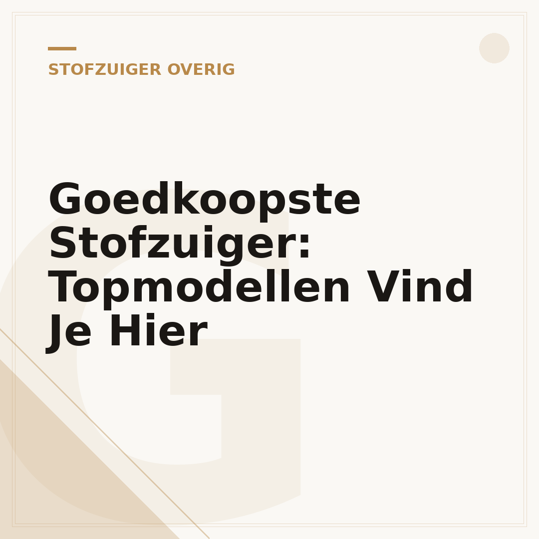 Goedkoopste Stofzuiger: Topmodellen Vind Je Hier