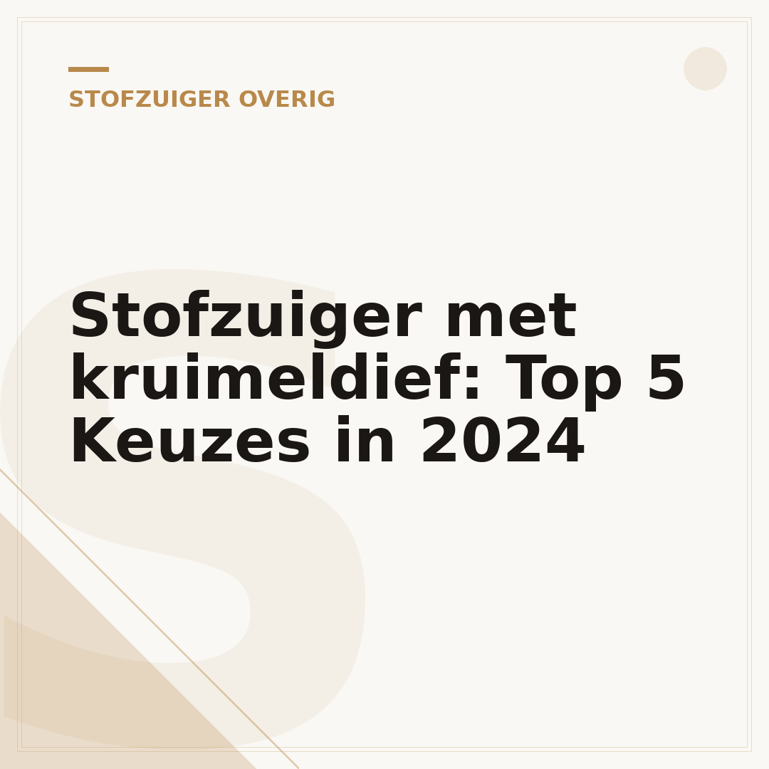 Stofzuiger met kruimeldief: Top 5 Keuzes in 2024