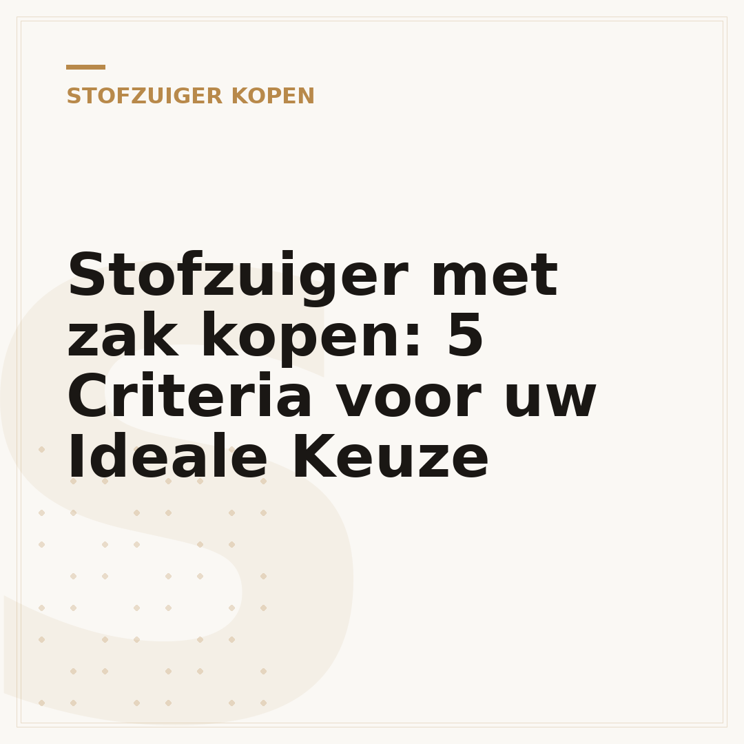 Stofzuiger met zak kopen: 5 Criteria voor uw Ideale Keuze