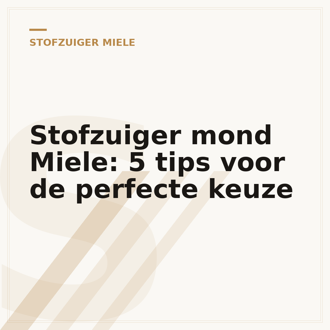 Stofzuiger mond Miele: 5 tips voor de perfecte keuze