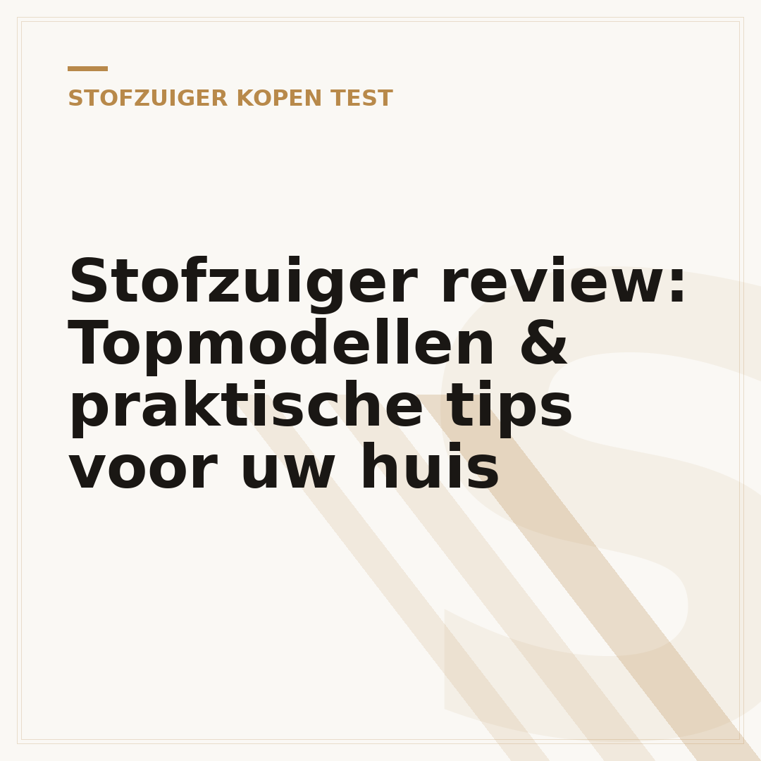 Stofzuiger review: Topmodellen & praktische tips voor uw huis