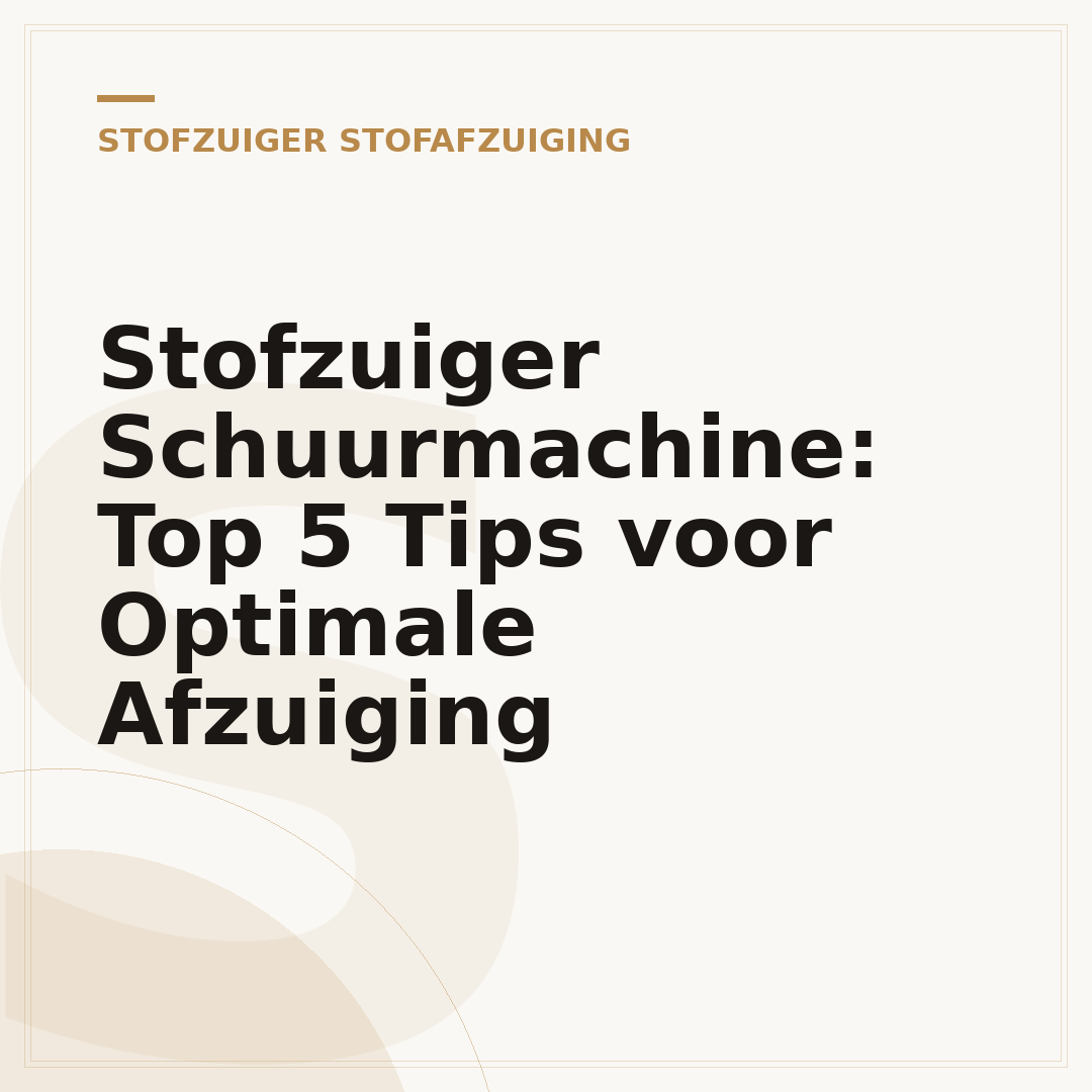 Stofzuiger Schuurmachine: Top 5 Tips voor Optimale Afzuiging