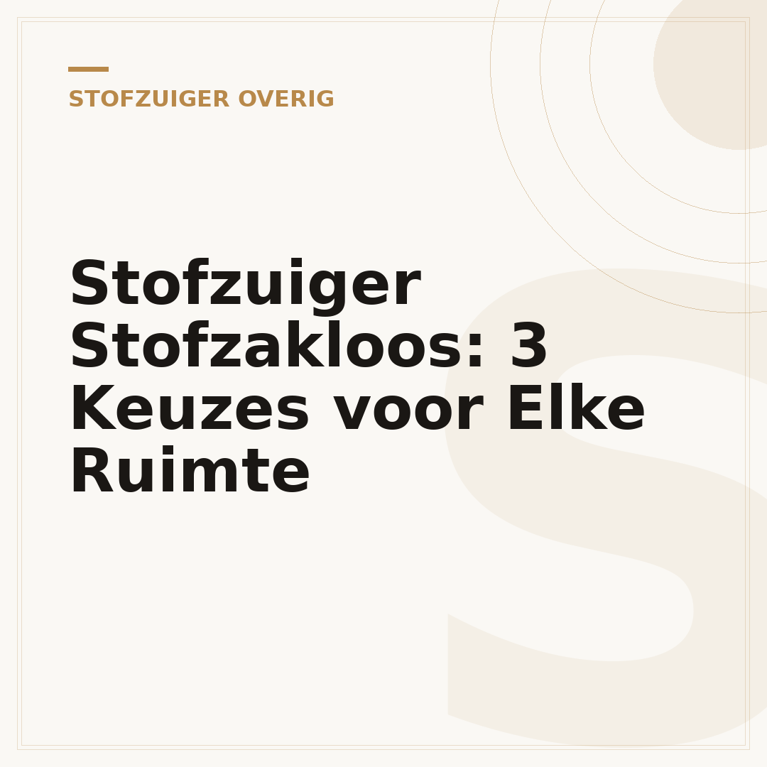 Stofzuiger Stofzakloos: 3 Keuzes voor Elke Ruimte