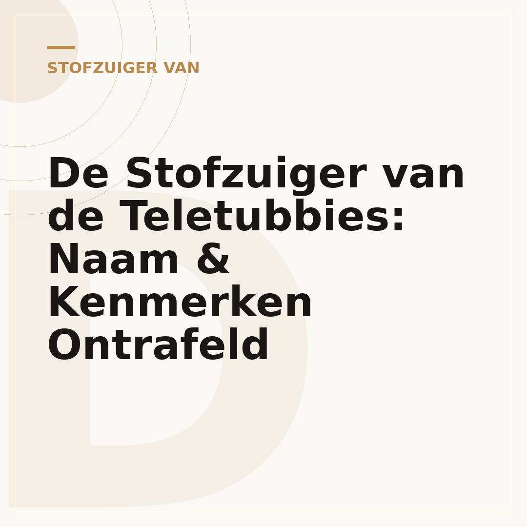De Stofzuiger van de Teletubbies: Naam & Kenmerken Ontrafeld