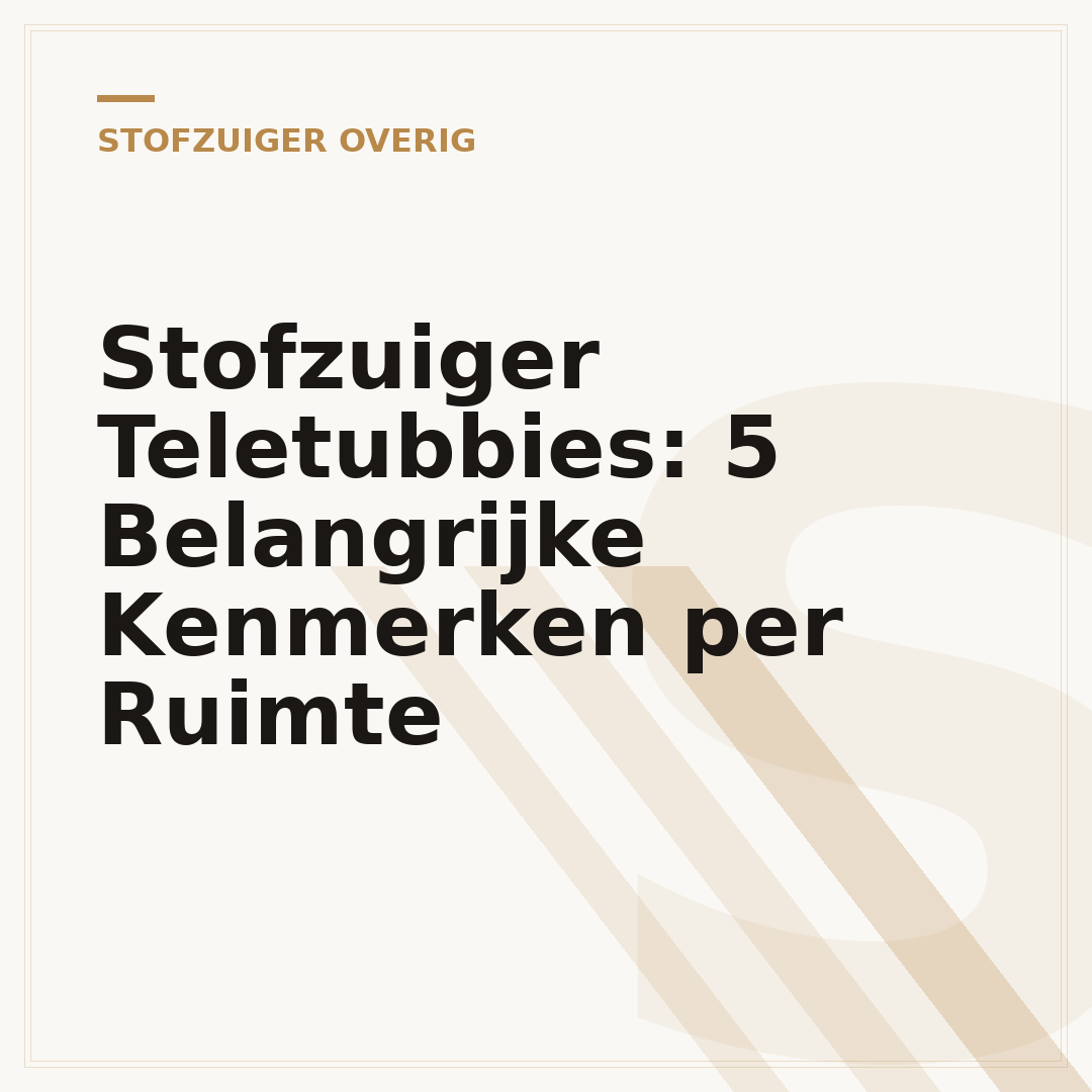 Stofzuiger Teletubbies: 5 Belangrijke Kenmerken per Ruimte