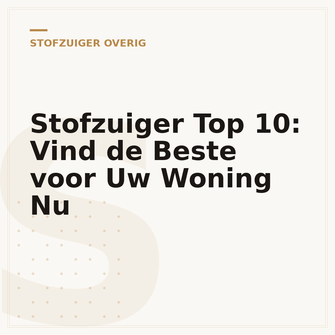 Stofzuiger Top 10: Vind de Beste voor Uw Woning Nu