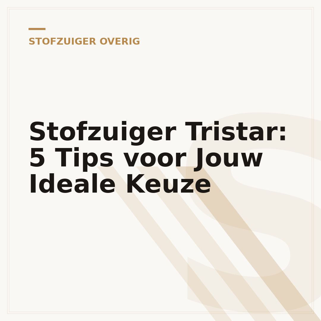 Stofzuiger Tristar: 5 Tips voor Jouw Ideale Keuze