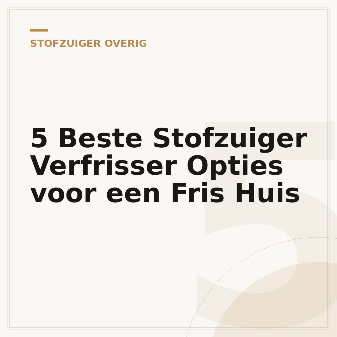 5 Beste Stofzuiger Verfrisser Opties voor een Fris Huis