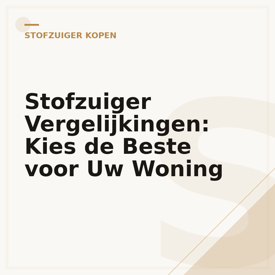 Stofzuiger Vergelijkingen: Kies de Beste voor Uw Woning