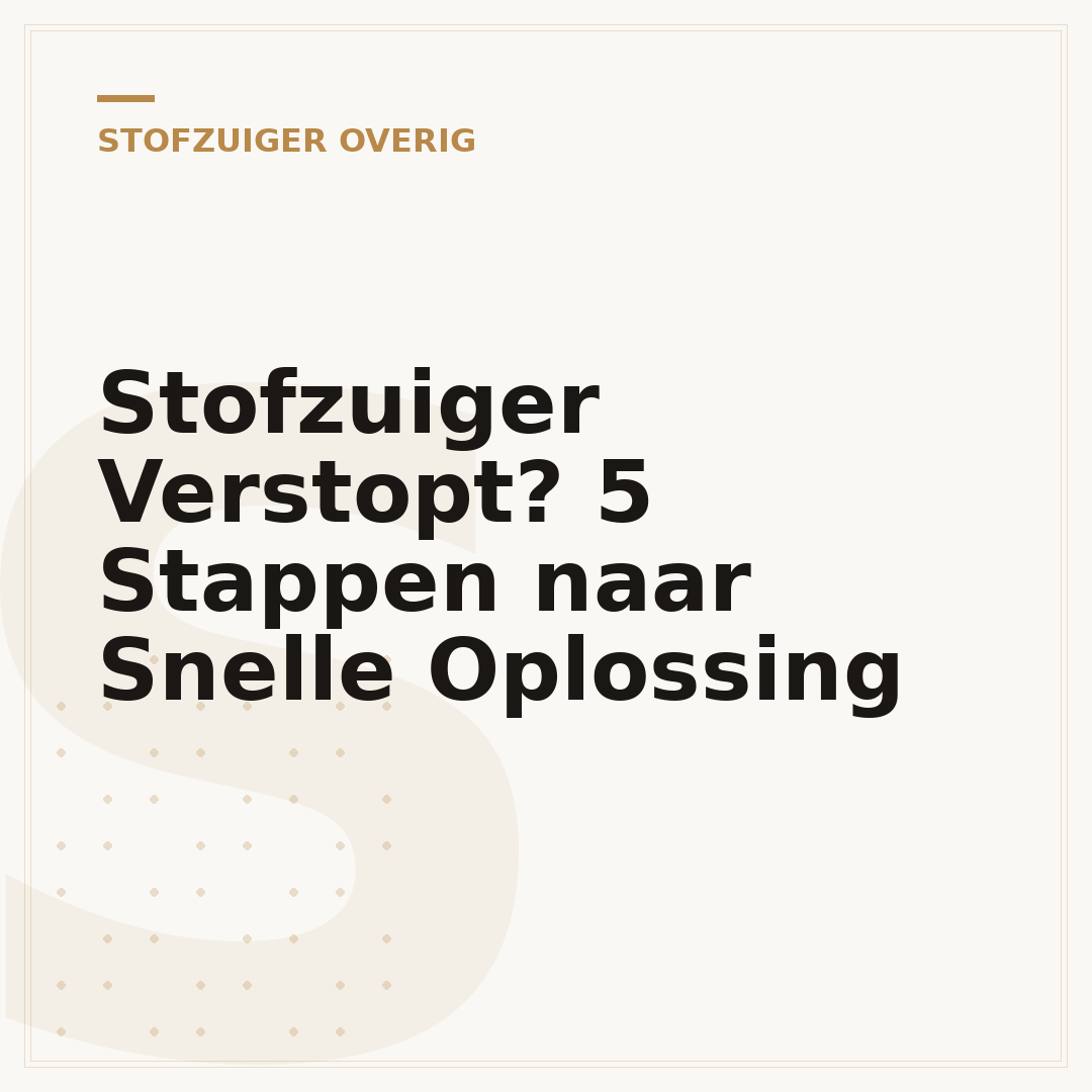 Stofzuiger Verstopt? 5 Stappen naar Snelle Oplossing