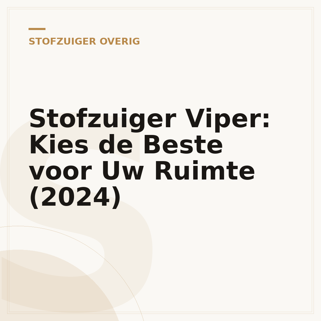 Stofzuiger Viper: Kies de Beste voor Uw Ruimte (2024)