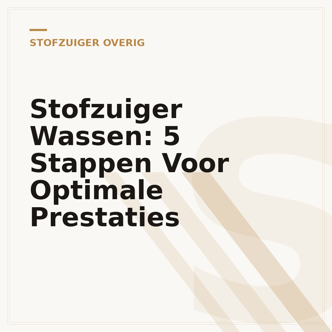 Stofzuiger Wassen: 5 Stappen Voor Optimale Prestaties
