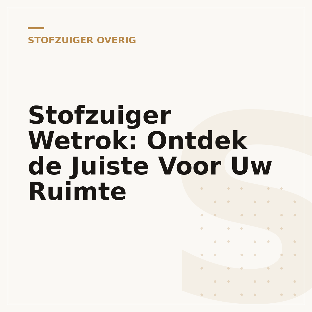 Stofzuiger Wetrok: Ontdek de Juiste Voor Uw Ruimte