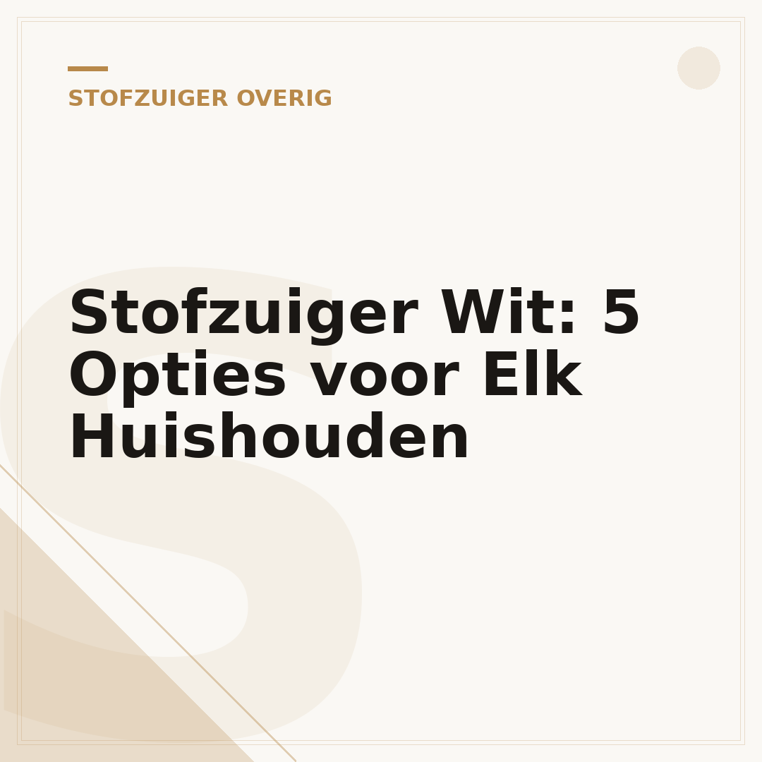 Stofzuiger Wit: 5 Opties voor Elk Huishouden