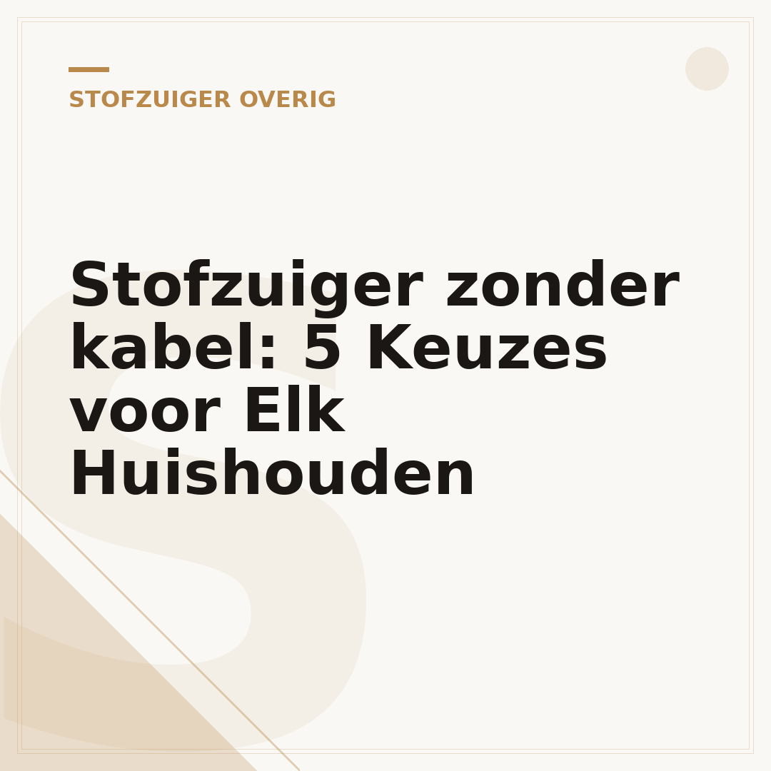 Stofzuiger zonder kabel: 5 Keuzes voor Elk Huishouden