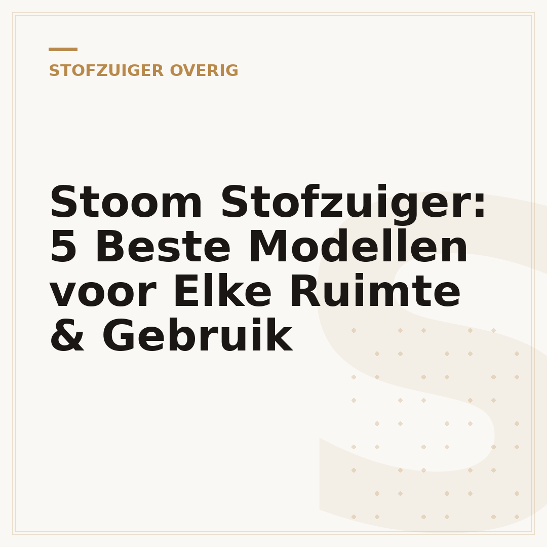 Stoom Stofzuiger: 5 Beste Modellen voor Elke Ruimte & Gebruik