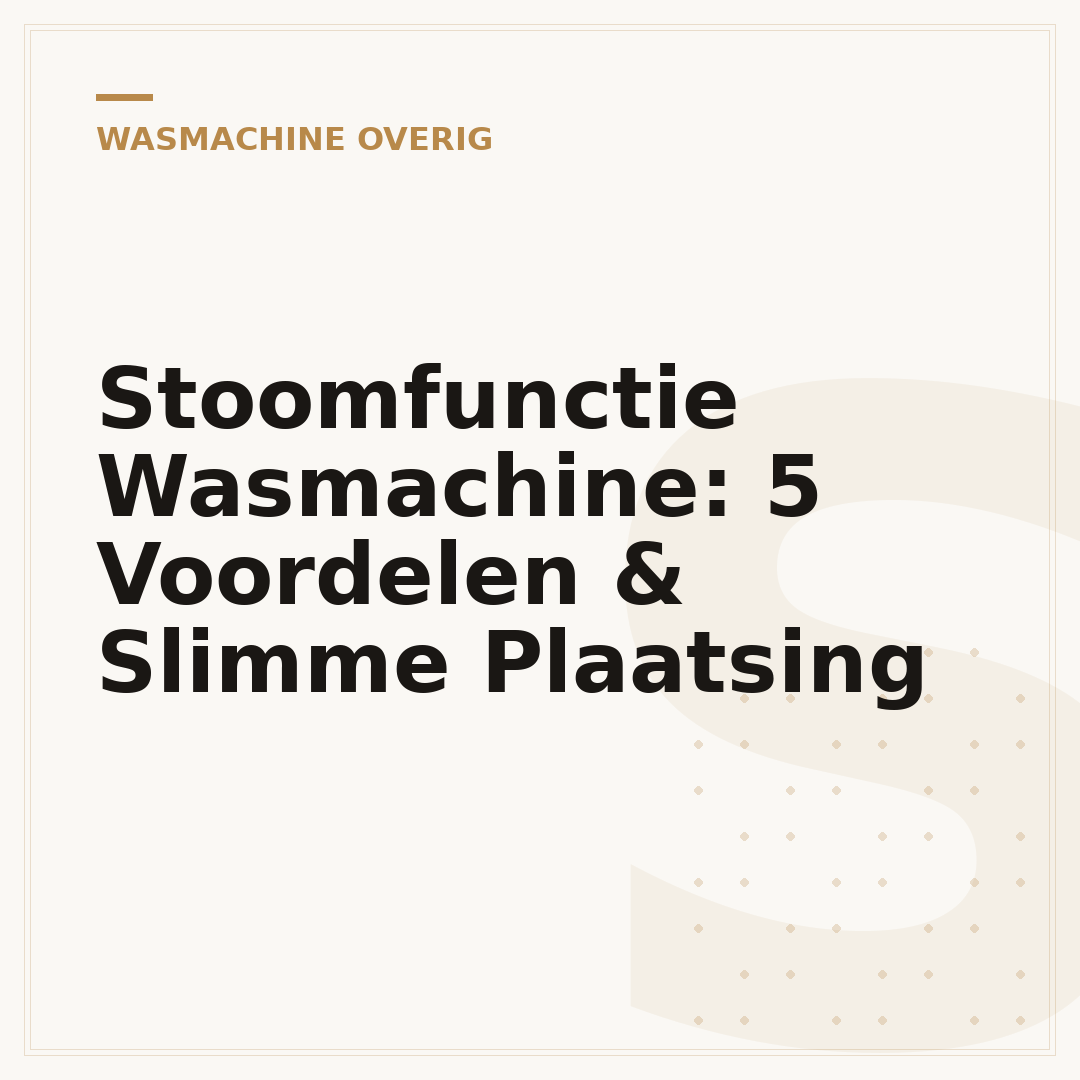 Stoomfunctie Wasmachine: 5 Voordelen & Slimme Plaatsing