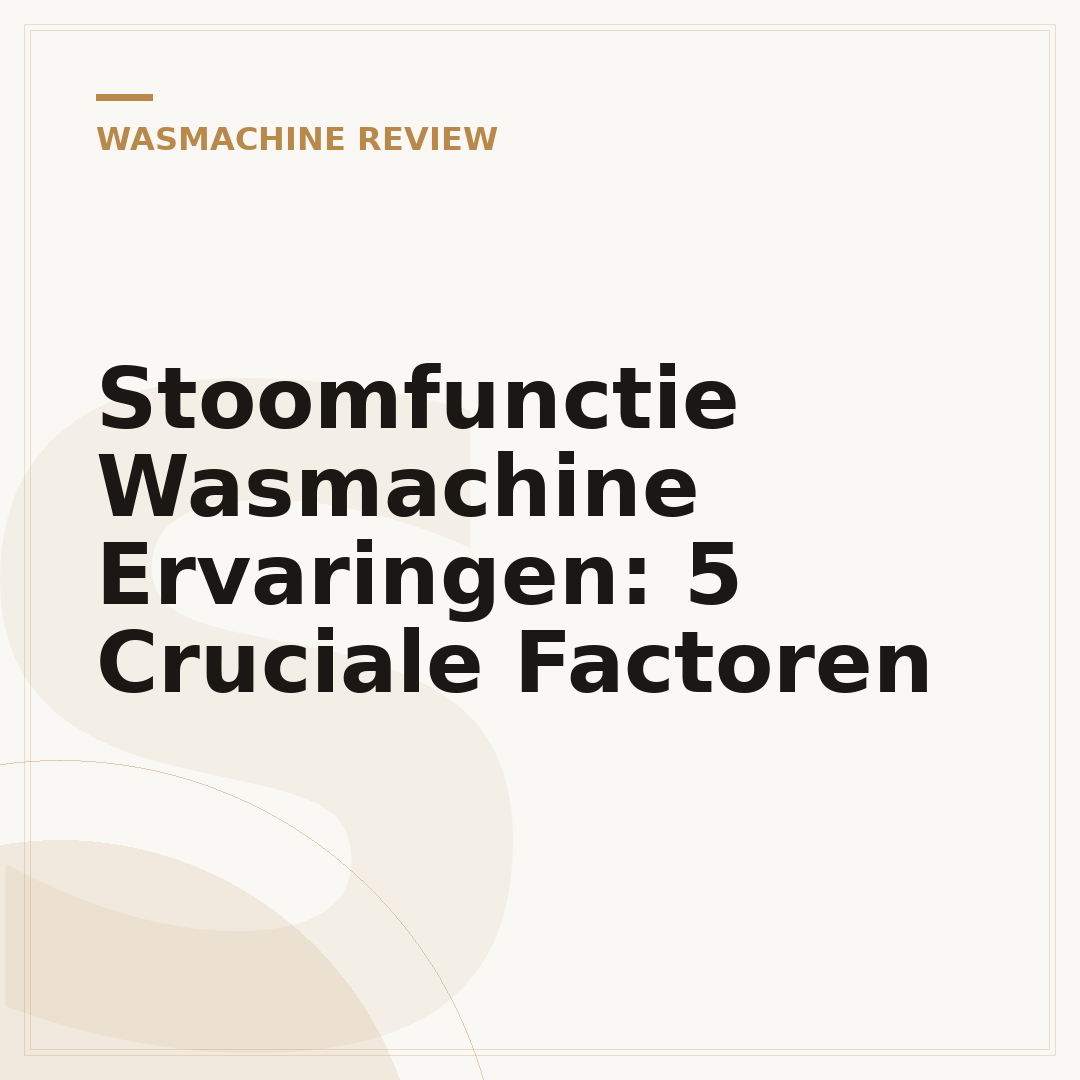 Stoomfunctie Wasmachine Ervaringen: 5 Cruciale Factoren