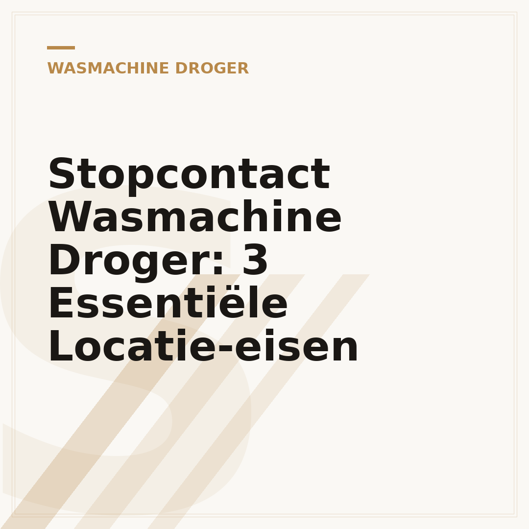 Stopcontact Wasmachine Droger: 3 Essentiële Locatie-eisen