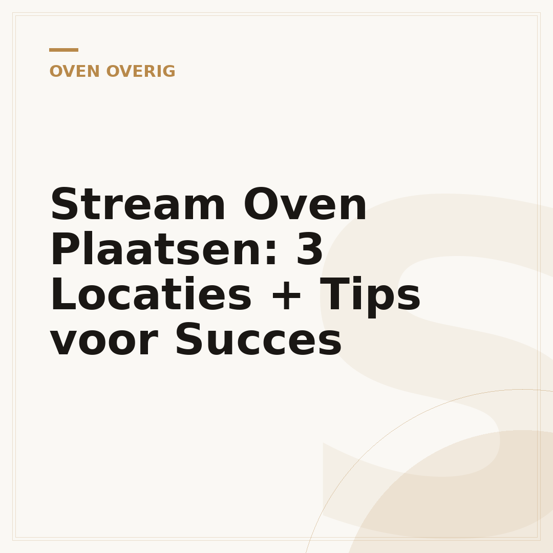 Stream Oven Plaatsen: 3 Locaties + Tips voor Succes