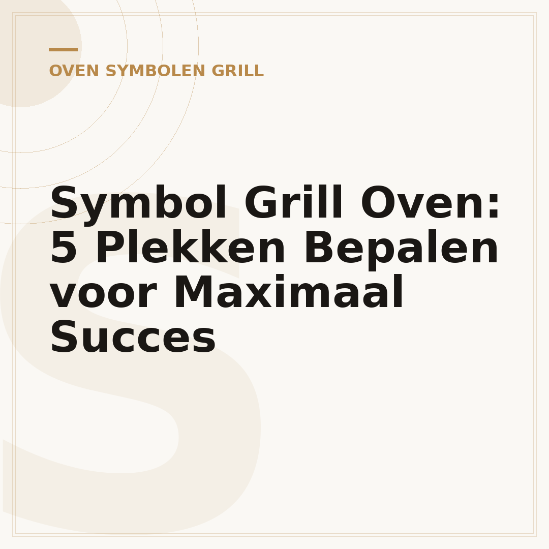 Symbol Grill Oven: 5 Plekken Bepalen voor Maximaal Succes