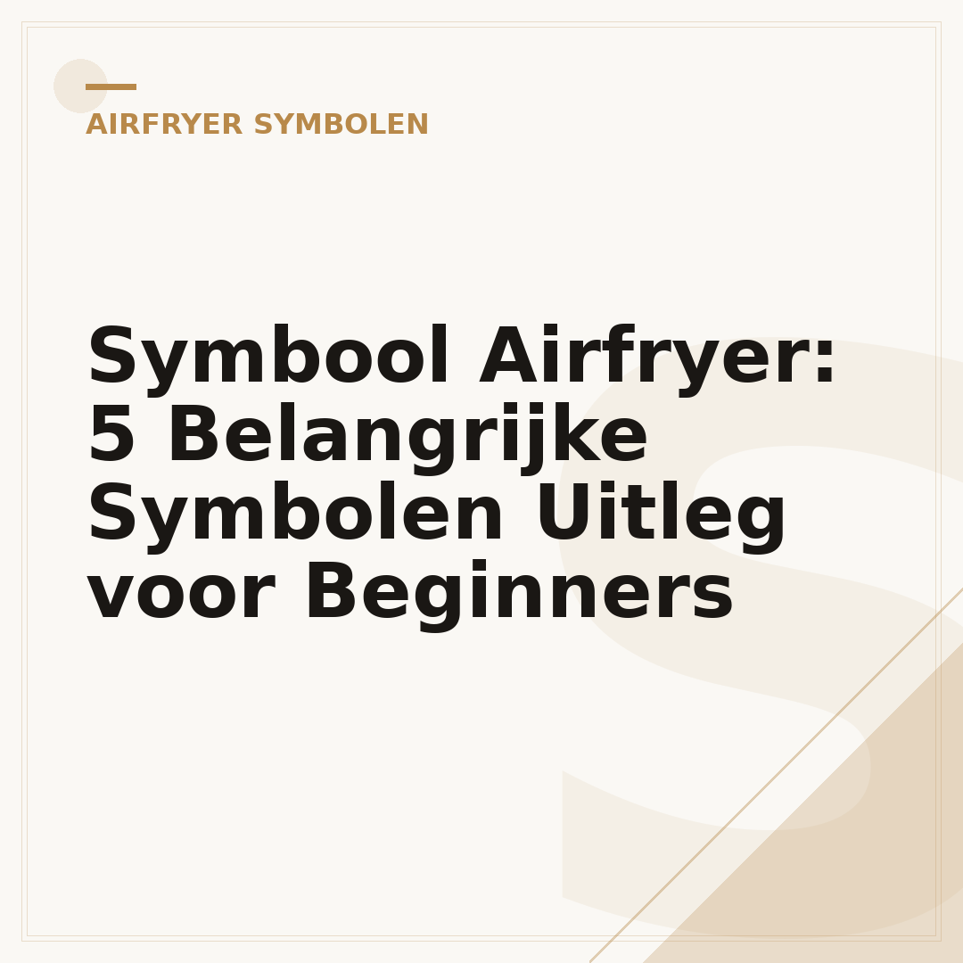 Symbool Airfryer: 5 Belangrijke Symbolen Uitleg voor Beginners