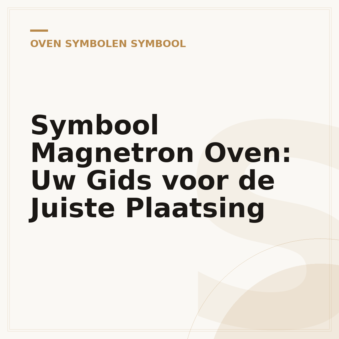 Symbool Magnetron Oven: Uw Gids voor de Juiste Plaatsing