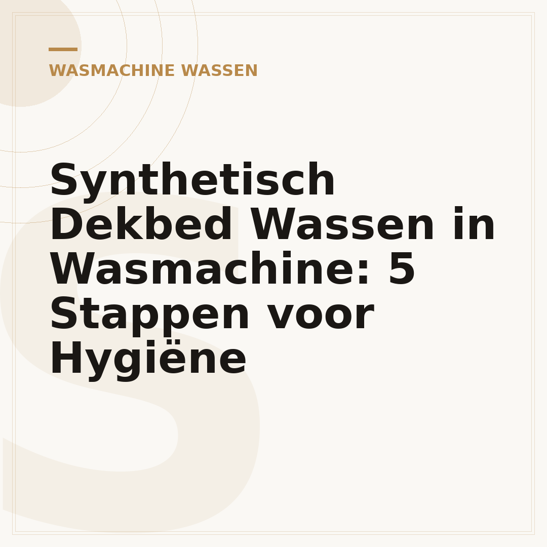 Synthetisch Dekbed Wassen in Wasmachine: 5 Stappen voor Hygiëne