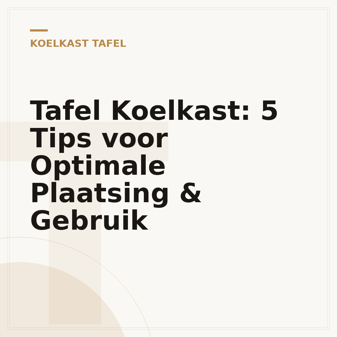 Tafel Koelkast: 5 Tips voor Optimale Plaatsing & Gebruik