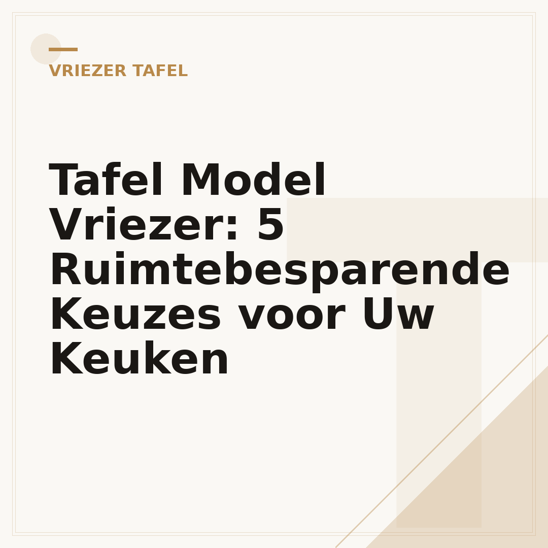 Tafel Model Vriezer: 5 Ruimtebesparende Keuzes voor Uw Keuken
