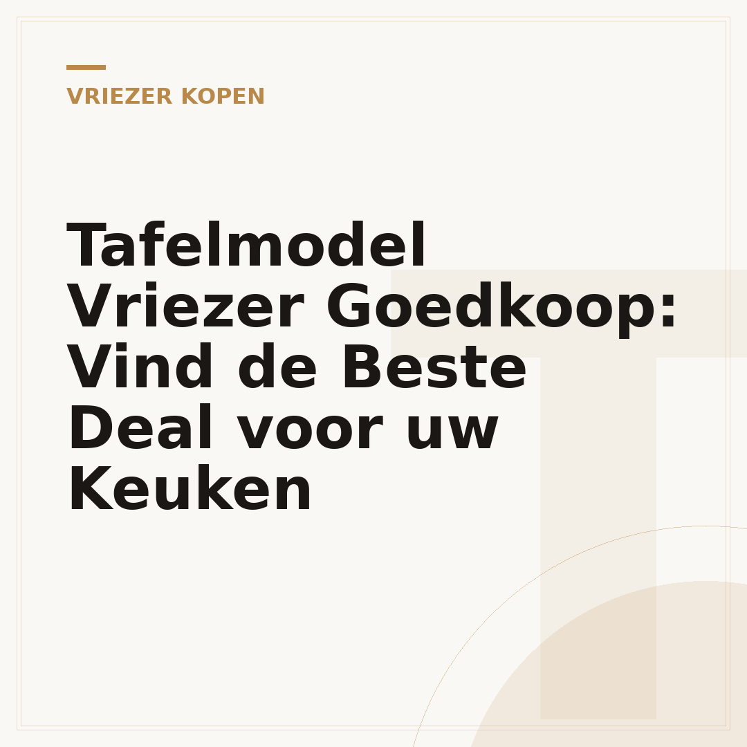 Tafelmodel Vriezer Goedkoop: Vind de Beste Deal voor uw Keuken