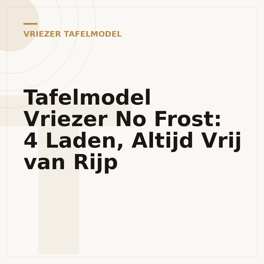 Tafelmodel Vriezer No Frost: 4 Laden, Altijd Vrij van Rijp