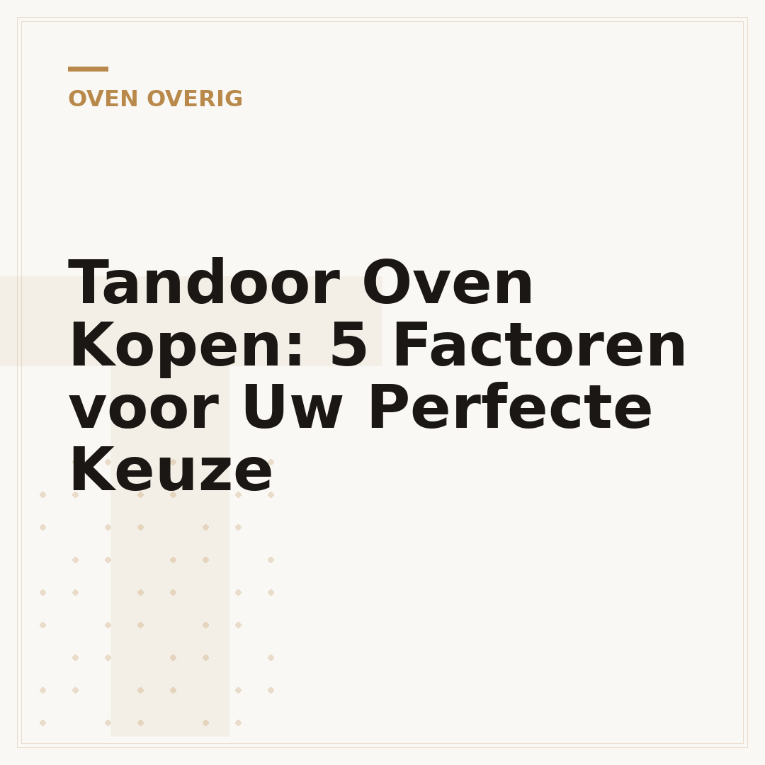 Tandoor Oven Kopen: 5 Factoren voor Uw Perfecte Keuze