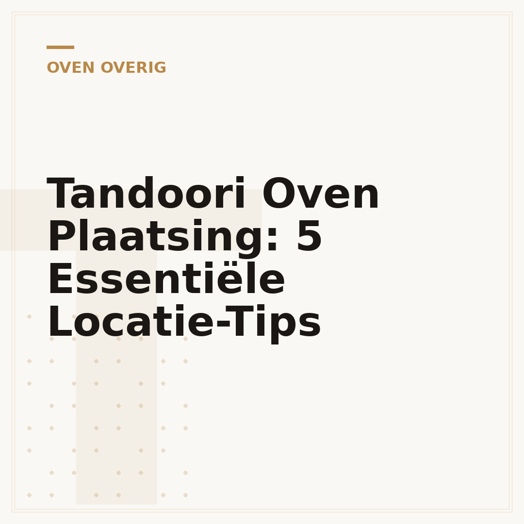 Tandoori Oven Plaatsing: 5 Essentiële Locatie-Tips