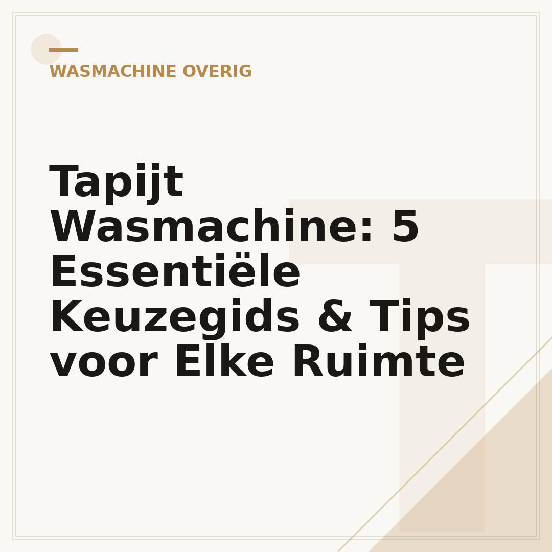 Tapijt Wasmachine: 5 Essentiële Keuzegids & Tips voor Elke Ruimte