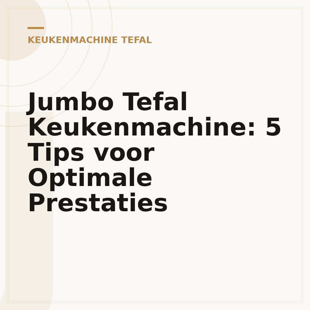 Jumbo Tefal Keukenmachine: 5 Tips voor Optimale Prestaties