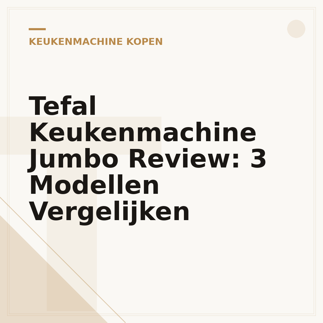 Tefal Keukenmachine Jumbo Review: 3 Modellen Vergelijken