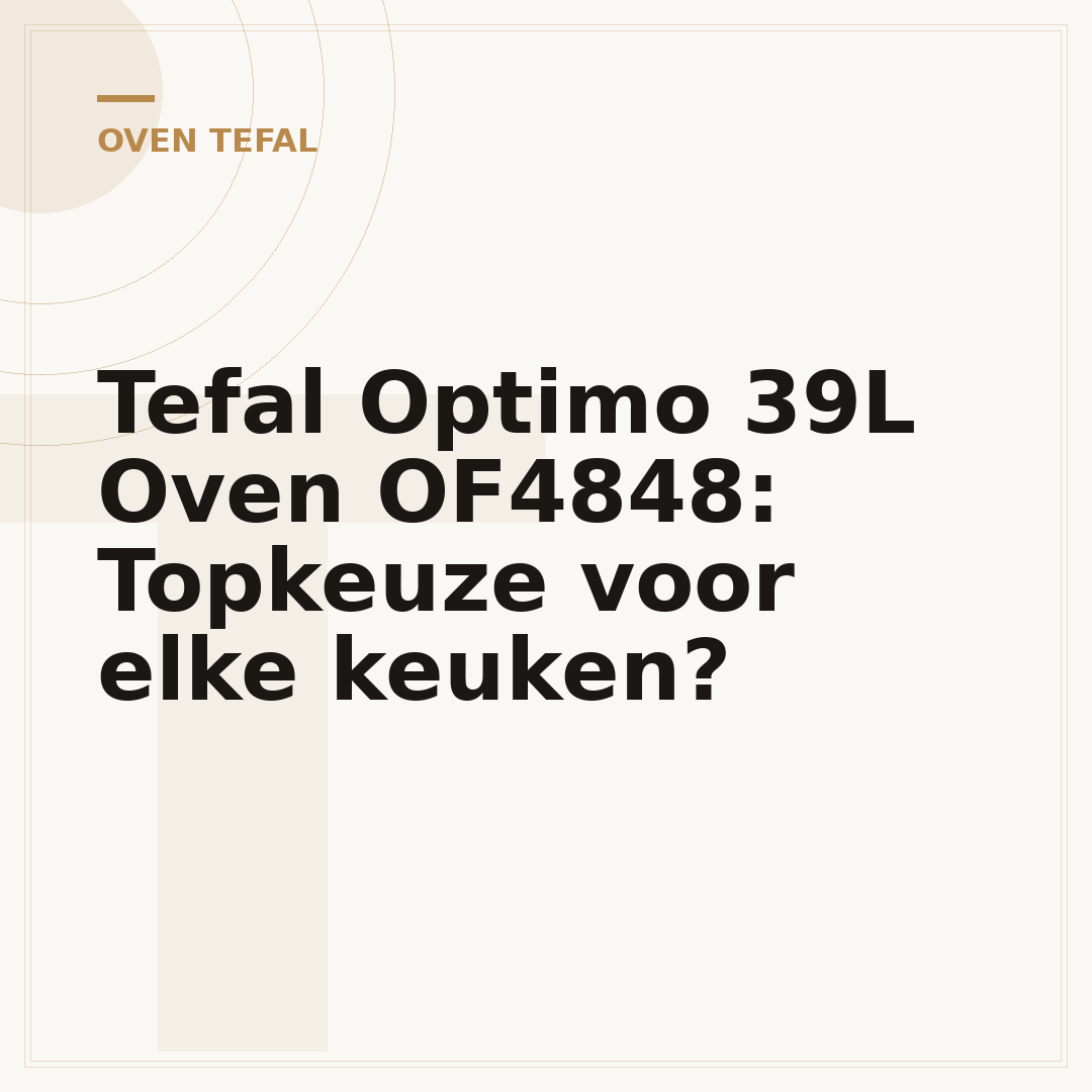 Tefal Optimo 39L Oven OF4848: Topkeuze voor elke keuken?