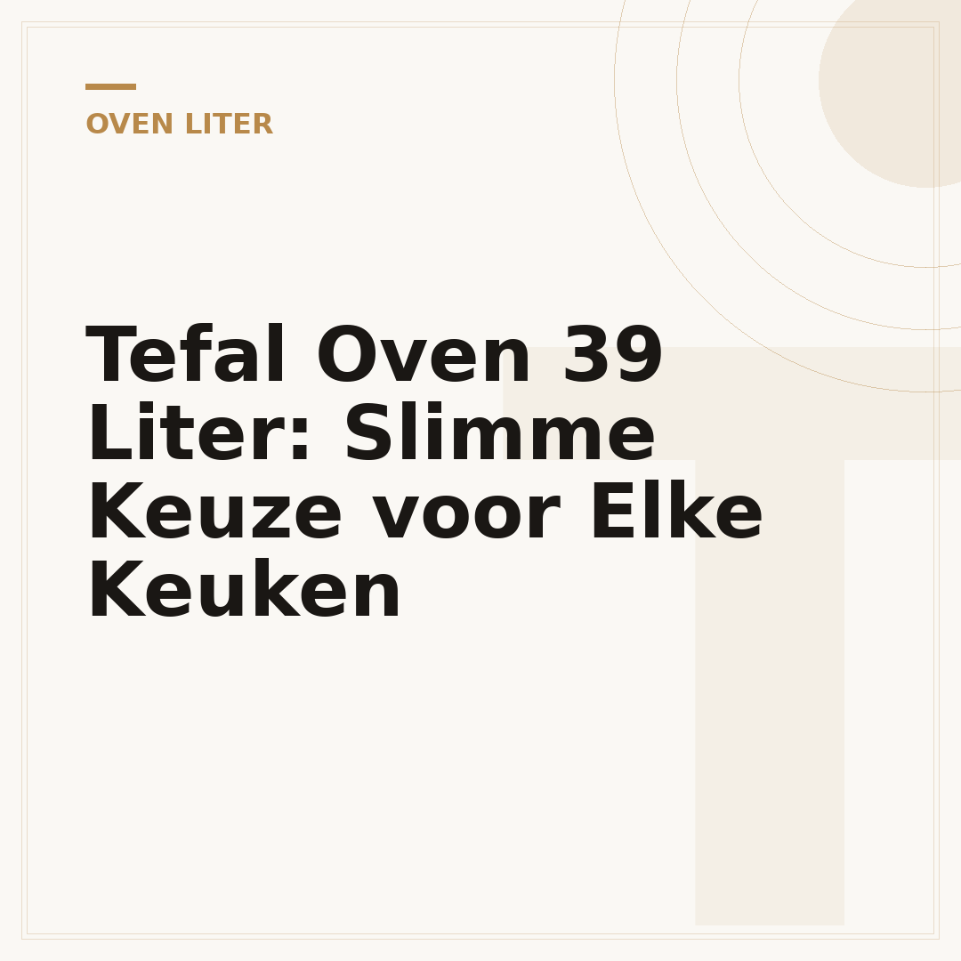 Tefal Oven 39 Liter: Slimme Keuze voor Elke Keuken